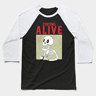 Staying Alive Baseball T-Shirt